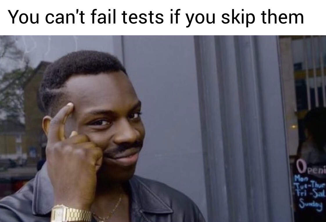 Skip Tests Meme